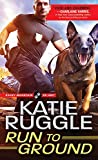 Run to Ground: Grumpy Hero and Anxious Dog in Search of Sunshiny Do-Gooder to Brighten Their Lives (Rocky Mountain K9 Unit Book 1)