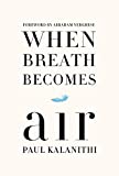 When Breath Becomes Air (Thorndike Press Large Print Popular and Narrative Nonfiction Series)
