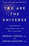 You Are the Universe: Discovering Your Cosmic Self and Why It Matters