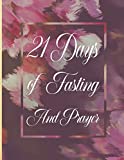 21 Days of Fasting and Prayer: A Christian Diary of 21 Days of Prayer and Fasting Journal For Women