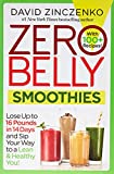 Zero Belly Smoothies: Lose up to 16 Pounds in 14 Days and Sip Your Way to A Lean & Healthy You!