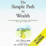 The Simple Path to Wealth: Your Road Map to Financial Independence and a Rich, Free Life