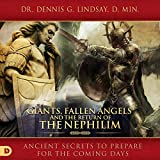 Giants, Fallen Angels, and the Return of the Nephilim: Ancient Secrets to Prepare for the Coming Days
