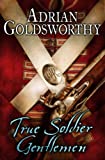 True Soldier Gentlemen (The Napoleonic Wars Book 1)