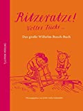 Ritzeratze! Voller Tücke ...: DasgroßeWilhelm-Busch-Buch