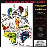 Ladino Love Songs: Judeo-Spanish Ballads And Songs Of Love