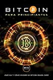 BITCOIN PARA PRINCIPIANTES: ¿QUÉ ES? Y COMO INVERTIR EN BITCOIN DESDE CERO (Spanish Edition)