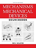 Mechanisms and Mechanical Devices Sourcebook, 5th Edition