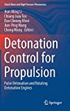 Detonation Control for Propulsion: Pulse Detonation and Rotating Detonation Engines (Shock Wave and High Pressure Phenomena)