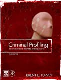 Criminal Profiling: An Introduction to Behavioral Evidence Analysis