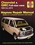 Chevrolet & GMC Full-size Vans 1996 thru 2019 Haynes Repair Manual: 1996 thru 2019 - Based on a complete teardown and rebuild