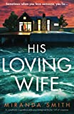 His Loving Wife: A completely unputdownable psychological thriller full of suspense