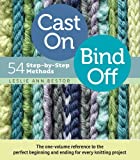 Cast On, Bind Off (Illustrated Full Color): 211 Ways to Begin and End Your Knitting [Cast On, Bind Off]