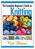 The Complete Beginner's Guide to Knitting