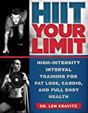 HIIT Your Limit: High-Intensity Interval Training for Fat Loss, Cardio, and Full Body Health