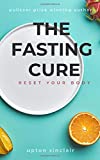 The Fasting Cure: Reset Your Body