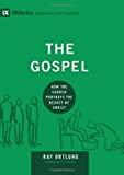 The Gospel: How the Church Portrays the Beauty of Christ (9Marks: Building Healthy Churches Book 5)