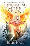 Unleashing Fire (Fallen Legacies Book 3)