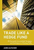 Trade Like a Hedge Fund: 20 Successful Uncorrelated Strategies and Techniques to Winning Profits