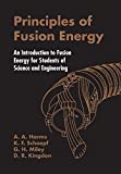 Principles Of Fusion Energy: An Introduction To Fusion Energy For Students Of Science And Engineering