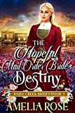 The Hopeful Mail-Order Bride’s Destiny: Inspirational Western Mail Order Bride Romance (Daisy Creek Brides Book 3)