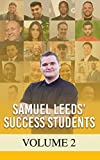 Samuel Leeds' Success Students - Volume 2: Nobody is going to remember me for how much money I made. They'll remember me for how many people I impacted.