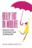 Belly Fat in Midlife: Practical Steps to Revitalize Your Changing Body
