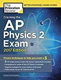 Cracking the AP Physics 2 Exam, 2017 Edition: Proven Techniques to Help You Score a 5 (College Test Preparation)