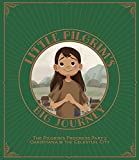 Little Pilgrim's Big Journey Part II: Christiana & The Celestial City (The Pilgrim's Progress for Kids Book 2)