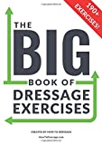 The BIG Book of Dressage Exercises: 190+ Flatwork, Schooling, Dressage and Pole Exercises and training workbook.
