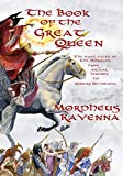 The Book of The Great Queen: The Many Faces of the Morrigan from Ancient Legends to Modern Devotions
