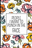 People I Want to Punch in the Face: Notebook Coworker Gag Gifts For Women, Men... | Funny Office Work Desk Humor Journaling | 6"x9" Inches ,120 Pages ... Writing And Note Taking , (Anglais) Broché