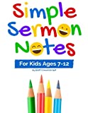 Simple Sermon Notes: For Kids Ages 7-12