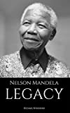 NELSON MANDELA: LEGACY: A Nelson Mandela Biography