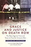 Grace and Justice on Death Row: The Race against Time and Texas to Free an Innocent Man