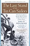 The Last Stand of the Tin Can Sailors: The Extraordinary World War II Story of the U.S. Navy's Finest Hour