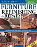 Ultimate Guide to Furniture Refinishing & Repair, 2nd Revised Edition: Restore, Rebuild, and Renew Wooden Furniture