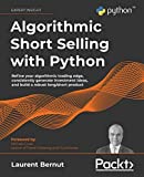 Algorithmic Short Selling with Python: Refine your algorithmic trading edge, consistently generate investment ideas, and build a robust long/short product