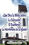 ¿Qué Dice la Biblia Sobre: La Salvación?, El Bautismo?, La Membresía de la Iglesia? (Edición del Maestro) (Spanish Edition)