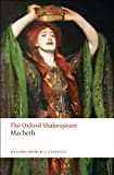 The Tragedy of Macbeth: The Oxford Shakespeare (Oxford World's Classics)