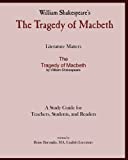 Literature Matters The Tragedy of Macbeth A Study Guide for Teachers, Students and Readers: A Practical Guide for Teaching and Understanding: Macbeth