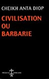 CIVILISATION OU BARBARIE (French Edition)