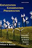 Exploitation Conservation Preservation: A Geographic Perspective on Natural Resource Use