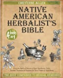 Native American Herbalist's Bible: 4 in 1: The Best Companion to Herbal Remedies: From the Heart of Nature to Your Apothecary Table. Ancient Traditions and Practices for True Vitality and Well-Being