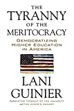 The Tyranny of the Meritocracy: Democratizing Higher Education in America