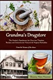 Grandma's Drugstore: The Healer's Apothecary for Over 600 Timeless Recipes and Solutions for Natural & Magical Remedies: From the Women of the 1800s