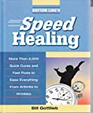 Bottom Line's Speed Healing: More Than 2,000 Quick Cures and Fast Fixes to Ease Everything From Arthritis to Wrinkles