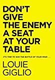 Don't Give the Enemy a Seat at Your Table: It's Time to Win the Battle of Your Mind...