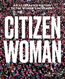 Citizen Woman: An Illustrated History of the Women's Movement