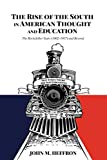 The Rise of the South in American Thought and Education: The Rockefeller Years (1902-1917) and Beyond (History of Schools and Schooling Book 64)